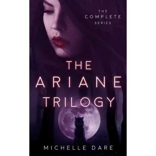 The Ariane Trilogy: The Complete Series