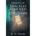 Diaries of Shackles Removed: Lost Scrolls