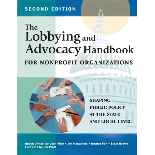 The Lobbying and Advocacy Handbook for Nonprofit Organizations, Second Edition: Shaping Public Policy at the State and Local Level