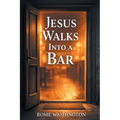 Jesus Walks Into a Bar: An Honest Conversation About Faith, Doubt, and the Real Jesus -- For Believers, Skeptics, and Everyone in Between