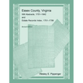 Essex County, Virginia Will Abstracts, 1751-1842 and Estate Records Index, 1751-1799, Revised Edition