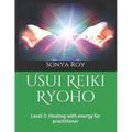Usui Reiki Ryoho: Level 2: Healing with energy for practitioner