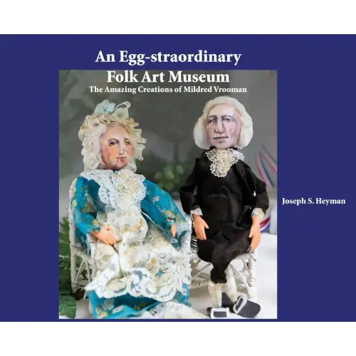 An Egg-straordinary Folk-Art Museum: The Amazing Creations of Mildred Vrooman