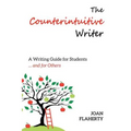 The Counterintuitive Writer: A Guide to Writing for Students ... and for Others