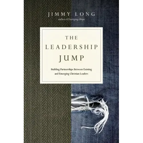 The Leadership Jump: Building Partnerships Between Existing and Emerging Christian Leaders