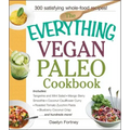 The Everything Vegan Paleo Cookbook: Includes Tangerine and Mint Salad, Mango Berry Smoothie, Coconut Cauliflower Curry, Roasted Tomato Zucchini Pasta