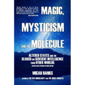 Magic, Mysticism and the Molecule: Altered States and the Search for Sentient Intelligence from Other Worlds