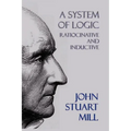 A System of Logic: Ratiocinative and Inductive