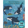 Sea Creatures Coloring Book: Ocean Coloring Book For Adults And Kids Best Gift Idea Relaxing Stress Dolphins