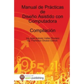 Manual de Prácticas de Diseño Asistido con Computadora