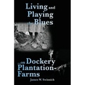 Living and Playing the Blues on Dockery Plantation-Farms