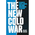 The New Cold War: The United States, Russia, and China from Kosovo to Ukraine