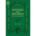 Potted and Pruned: Living a Gardening Life