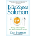 The Blue Zones Solution: Eating and Living Like the World's Healthiest People
