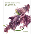 Drawn from Nature: The Flowering of Irish Botanical Art