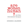Are Women Human?: And Other International Dialogues