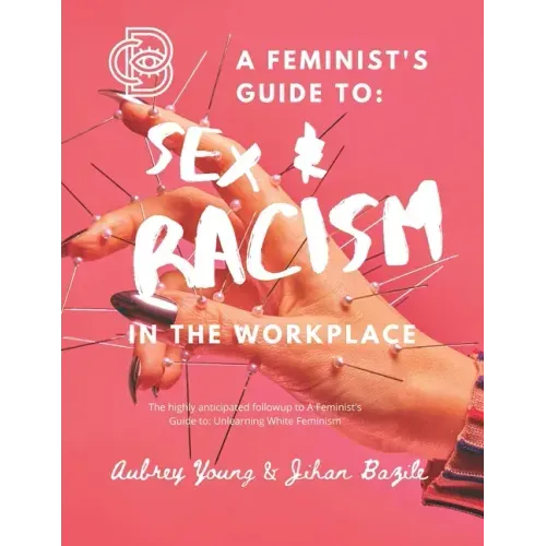A Feminist's Guide to: Sex & Racism in the Workplace