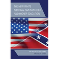 The New White Nationalism in Politics and Higher Education: The Nostalgia Spectrum