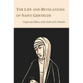 The Life and Revelations of Saint Gertrude Virgin and Abbess of the Order of St. Benedict