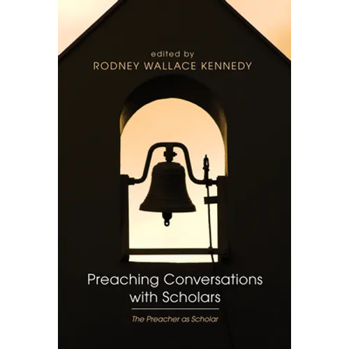 Preaching Conversations with Scholars: The Preacher as Scholar