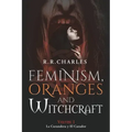 Feminism, Oranges and Witchcraft: La Curandera y El Cazador