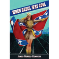 When Rebel Was Cool: Growing Up in Dixie 1950-1965