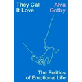 They Call It Love: The Politics of Emotional Life