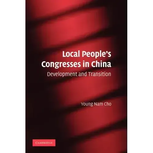 Local People's Congresses in China: Development and Transition