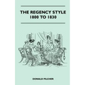 The Regency Style 1800 To 1830