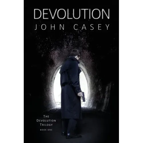 Devolution: Book One of The Devolution Trilogy