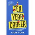 Ten Year Career: Reimagine Business, Design Your Life, Fast Track Your Freedom