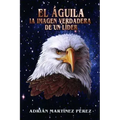 El Águila, La Imagen Verdadera de Un Líder