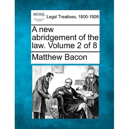 A new abridgement of the law. Volume 2 of 8