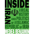 Inside Iran: The Real History and Politics of the Islamic Republic of Iran