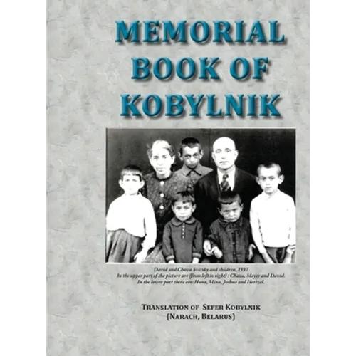 Memorial Book of Kobylnik (Narach, Belarus): Translation of Sefer Kobylnik