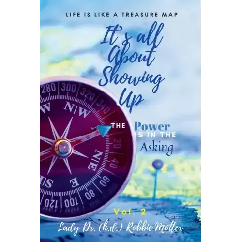 It's All About Showing Up: The Power is in The Asking Volume Two