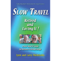 Slow Travel--Retired and Loving It!: A New "How to" Guide for Retirees Visiting Europe