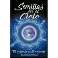 Semillas en el Cielo: El Universo es tu recuerdo