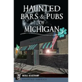 Haunted Bars & Pubs of Michigan