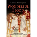 Wonderful Blood: Theology and Practice in Late Medieval Northern Germany and Beyond