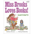 Miss Brooks Loves Books (and I Don't)