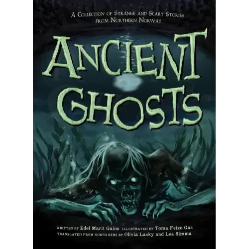 Ancient Ghosts: A Collection of Strange and Scary Stories from Northern Norway