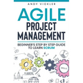 Agile Project Management: Beginner's step by step guide to Learn Scrum