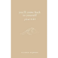 You'll Come Back to Yourself Journal