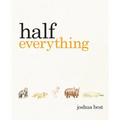 Half Everything: The Curious Tale of a Creative Creature