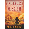A Ruthless Mission: A Western Historical Adventure Book