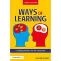 Ways of Learning: Learning Theories for the Classroom
