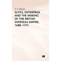 Elites, Enterprise and the Making of the British Overseas Empire1688-1775