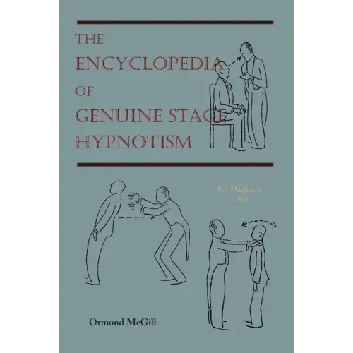 The Encyclopedia of Genuine Stage Hypnotism: For Magicians Only