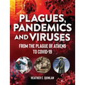Plagues, Pandemics and Viruses: From the Plague of Athens to Covid 19